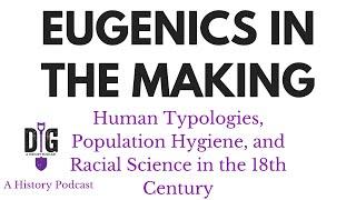 Eugenics in the Making: Human Typologies, Population Hygiene, and Racial Science in the 18th Century