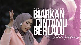 Atikah Edelweis - BIARKAN CINTAMU BERLALU ( Pop Nostalgia 2020 ) Official MV