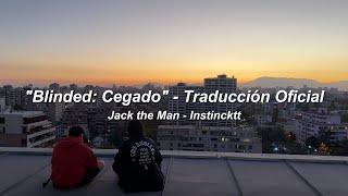 Jack The Man, Instincktt, Blinded: Cegado (Traducción Oficial)