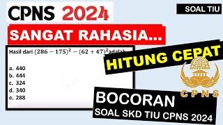 FULL BOCORAN SOAL ASLI SKD TIU CPNS 2024 - TRIK HITUNG CEPAT