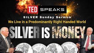 We Live in a Predominantly Right-Handed World – SILVER is Money