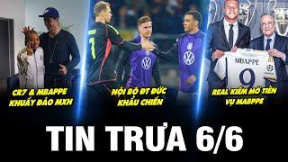 BẢN TIN TRƯA 6/6 | CR7 & MBAPPE KHUẤY ĐẢO MXH, NỘI BỘ ĐT ĐỨC KHẨU CHIẾN, REAL KIẾM MỚ TIỀN VỤ MABPPE