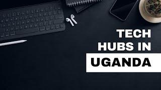 Top 10 Tech Hubs in Kampala - Uganda