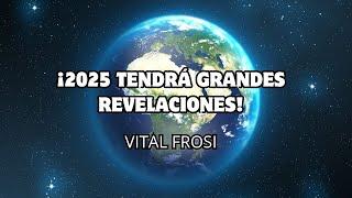 HERRAMIENTA DE LA LUZ - ¡2025 TENDRÁ GRANDES REVELACIONES! Vital Frosi