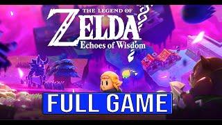 The Legend of Zelda Echoes of Wisdom FULL GAME Gameplay Walkthrough 100% No Commentary