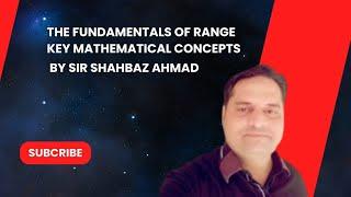 Mastering Range: Essential Mathematical Principles by Sir Shahbaz Ahmad,