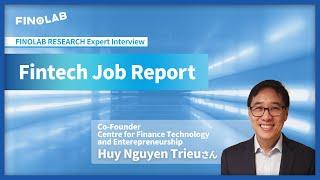 『The Fintech Job Report』Huy Nguyen Trieu氏 | FINOLAB RESEARCH Expert Interview