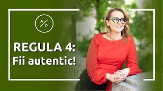 REGULA 4: Fii autentic! | ADINA PLEȘA