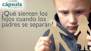 ¿Qué sienten los hijos cuando los padres se separan? cápsula terapéutica