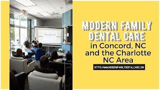 Modern Family Dental Care in Concord, NC and the Charlotte NC Area