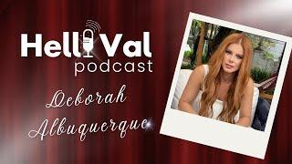 PODCAST HELLO VAL | #41 DEBORAH ALBUQUERQUE #podcast #reallityshow #linkpodcast