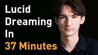 Lucid Dreaming Explained in 37 Minutes