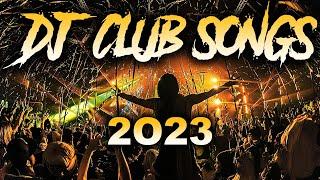 DJ CLUB SONGS 2023 - Mashups & Remixes of Popular Songs 2023 | DJ Dance Music Disco Remix Mix 2022 