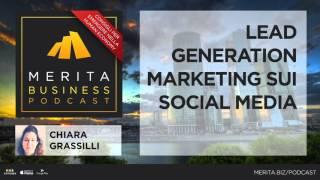 Lead Generation Marketing sui Social Media - Ep. 4 - Chiara Grassilli -  MERITA BUSINESS PODCAST