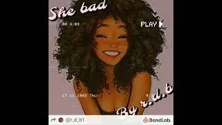 She Bad by R.D.B