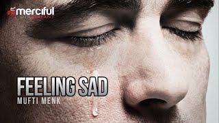 Feeling Sad - By Mufti Menk (Full Length)