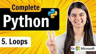 Lecture 5 : Loops in Python | While & For Loops | Python Full Course