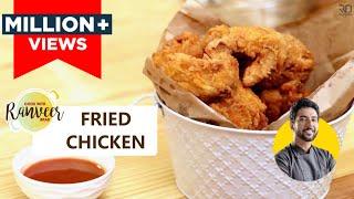 Crispy Fried Chicken | फ्राइड चिकन की आसान recipe | Chef Ranveer Brar