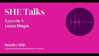 SHE Talks - Episode 4 - Lizzie Magie