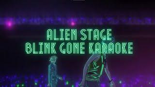 [ALIEN STAGE] Blink Gone- Karaoke