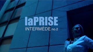 laPRISE - Intermède no.2 -  (Official Video)