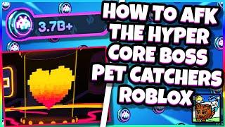 HOW TO AFK BEAT THE HYPERCORE BOSS Pet Catchers Roblox