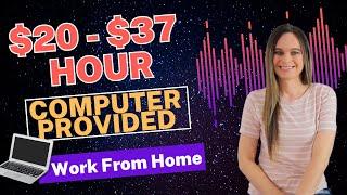 $20 - $37 Hour Work From Home Jobs | Computer Provided | Data Entry, Email Support, Healthcare