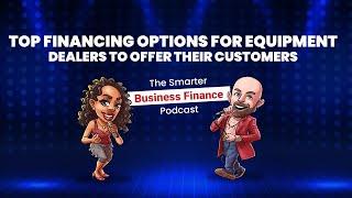 Top Financing Options for Equipment Dealers to Offer Their Customers