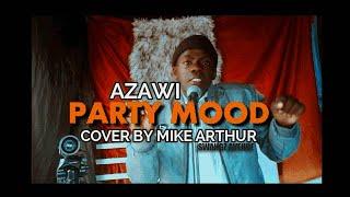 Azawi-_-(Party Mood Cover) by Mike Arthur 2022 Ug January music