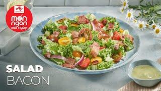 Siêu đơn giản SALAD BACON tươi ngon bổ dưỡng | MÓN NGON MỖI NGÀY