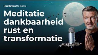 Meditatie voor DANKBAARHEID RUST en TRANSFORMATIE | Michael Pilarczyk | Meditation Moments