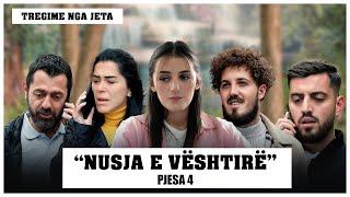 Tregime Nga Jeta - Nusja E Vështirë (Pjesa 4)