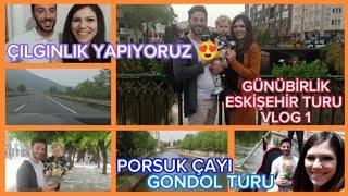 BİR ÇILGINLIK YAPIYORUZ   GÜNÜBİRLİK ESKİŞEHİR TURU VLOG 1, PORSUK ÇAYINDA GONDOL TURU