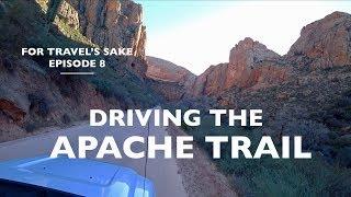 Driving the Apache Trail - Arizona State Route 88 | For Travel's Sake: Episode 8