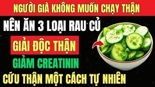 5 Loại RAU CỦ Giúp THẢI ĐỘC, Giảm CREATININ– Cứu THẬN Một Cách Tự Nhiên! [Sức Khỏe Người Cao Tuổi]