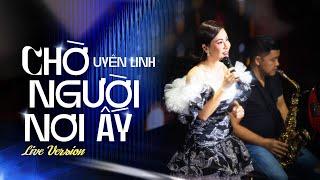 Uyên Linh - Chờ Người Nơi Ấy | Liveshow Uyên Linh - Vũ.