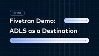 Fivetran Demo: Setting up ADLS as a Destination