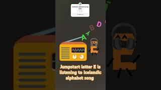 Jumpstart letter E is listening to Icelandic alphabet song