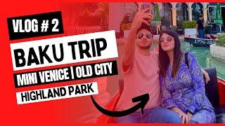 Baku vlog 02: From Old City Charms to Modern Wonders | Mini Venice | Azerbaijan