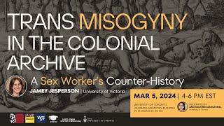 Trans Misogyny in the Colonial Archive: A Sex Worker's Counter-History