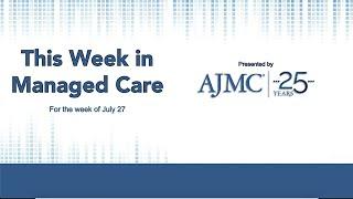 This Week in Managed Care: July 31, 2020