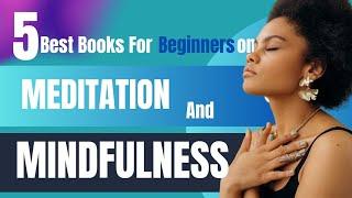 5 Best Books for beginners on Mindfulness meditation 2022