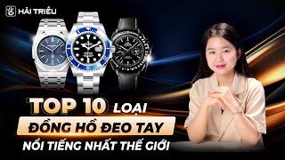 Top 10 loại đồng hồ đeo tay nổi tiếng nhất thế giới