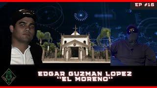 EP #16 PREVIEW Edgar Guzman Lopez 'El Moreno'
