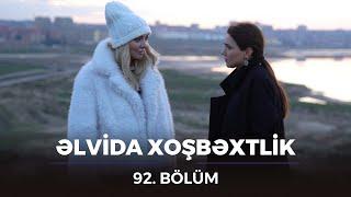 Əlvida Xoşbəxtlik 92.Bölüm