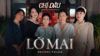 LỠ MAI - OST phim điện ảnh CHỊ DÂU | SÁNG TÁC KHƯƠNG NGỌC