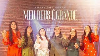 Miriam Passos,Claudia Canção,Stefhany,Eliã Oliveira,Ruthe Dayanne,Rayanne Vanessa MEU DEUS É GRANDE