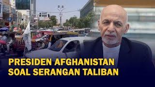 Serangan Taliban Mendekat ke Ibu Kota, Ini Kata Presiden Afghanistan