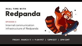 Real Time with Redpanda, Episode 5: Internal communication infrastructure of Redpanda