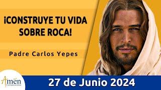 Evangelio De Hoy Jueves 27 Junio 2024 l Padre Carlos Yepes l Biblia l San  Mateo 7, 21-29